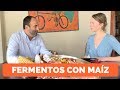 FERMENTOS DE MAÍZ - con Rafael Mier