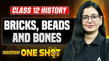 Class 12 History Preparation | Bricks, Beads and Bones | Chapter 1 One Shot