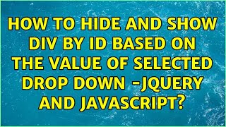 How to hide and show div by ID based on the value of selected drop down -JQuery and Javascript