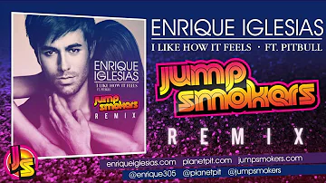 Enrique Iglesias ft. Pitbull "I Like How It Feels" - Jump Smokers Remix