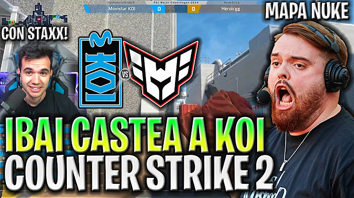 IBAI CASTEA LA PARTIDA MÁS ÉPICA DE KOI! - MOVISTAR KOI vs HEROICGG [NUKE] CS2 PGL MAJOR COPENHAGEN