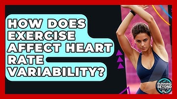 How Does Exercise Affect Heart Rate Variability? - Running Beyond Limits