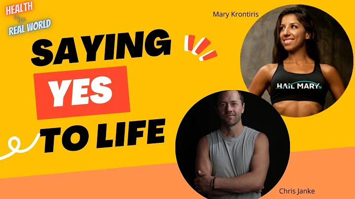Saying YES To Life with Mary Krontiris - Health in the Real World with Chris Janke