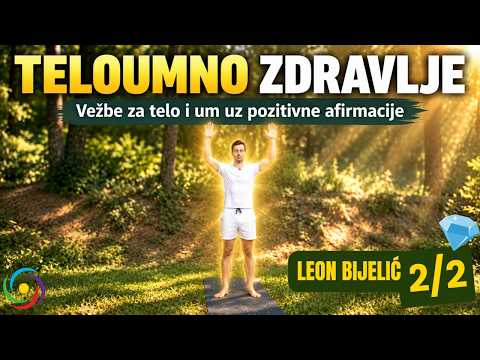 LEON BIJELIĆ - Vežbe za telo uz pozitivne afirmacije 2/2 - TELOUMNO ZDRAVLJE - Susreti roda 8