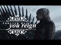 Daenerys Targaryen I Forever May You Reign [+8x06]