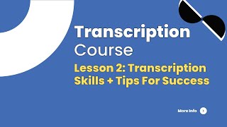 Lesson 2: Transcription skills + tips for getting hired and long-term success