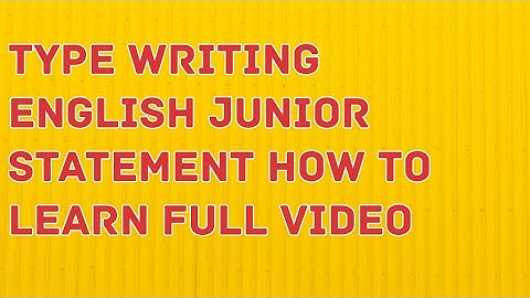 TYPE WRITING ENGLISH JUNIOR STATEMENT HOE TO LEARN FULL VIDEO