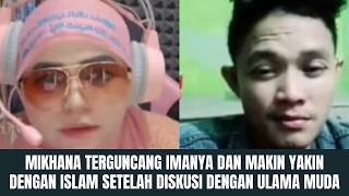 Gempar Mikhana Yakin Dengan Islam Setelah Diskusi Dengan Ulama Muda