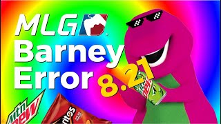 Barney Error 8.21 (MLG)