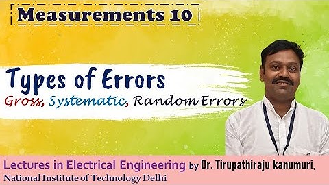 ME10 Types of Errors (Gross, Systematic, Random Errors)