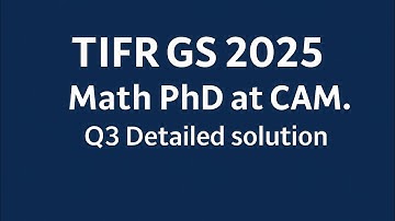 TIFR GS 2025 Math PhD | CAM Q3 Complete & Detailed Solution Explained