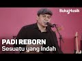 Padi Reborn - Sesuatu yang Indah  (with Lyrics) | BukaMusik