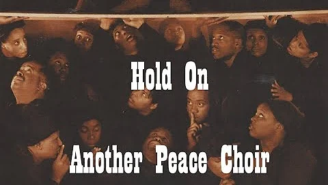 Hold On (Negro Spiritual) - Another Peace Choir