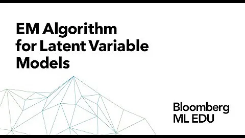 27. EM Algorithm for Latent Variable Models