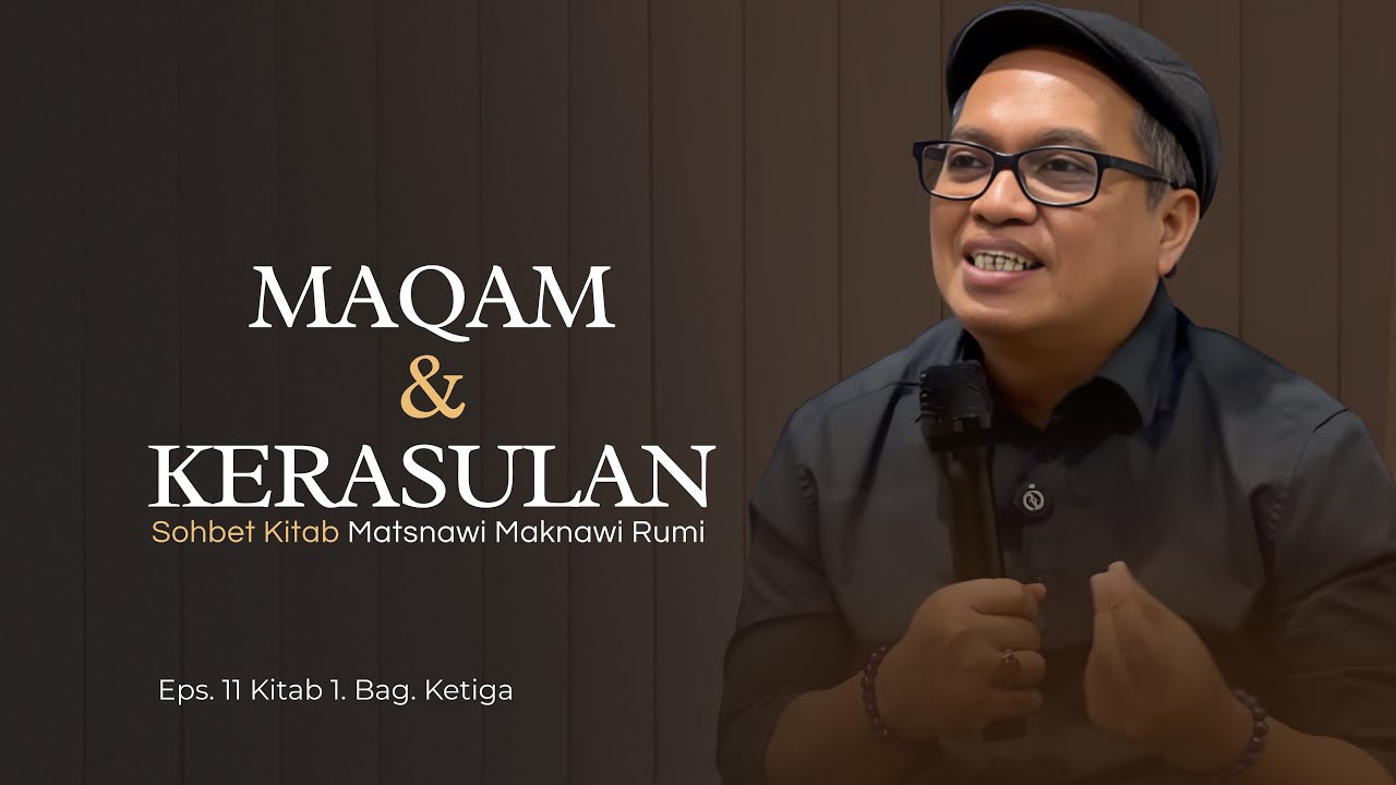 Matsnawi Maknawi Jalaluddin Rumi. #Eps 11 Kitab 1 Bag. Ketiga.