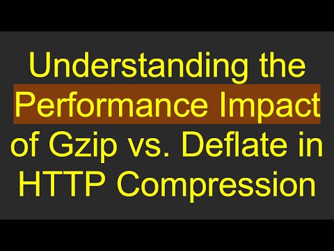 Understanding the Performance Impact of Gzip vs. Deflate in HTTP Compression