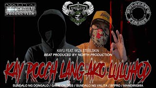 KAY POOCH LANG AKO LULUHOD - KAYU FEAT. WIZA STEELSKIN (BEAT PRODUCED BY: NORTH PRODUCTION)