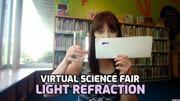 The Virtual Science Fair presents... Light Refraction