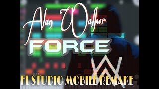 Alan Walker  - Force (FL STUDIO MOBILE REMAKE)