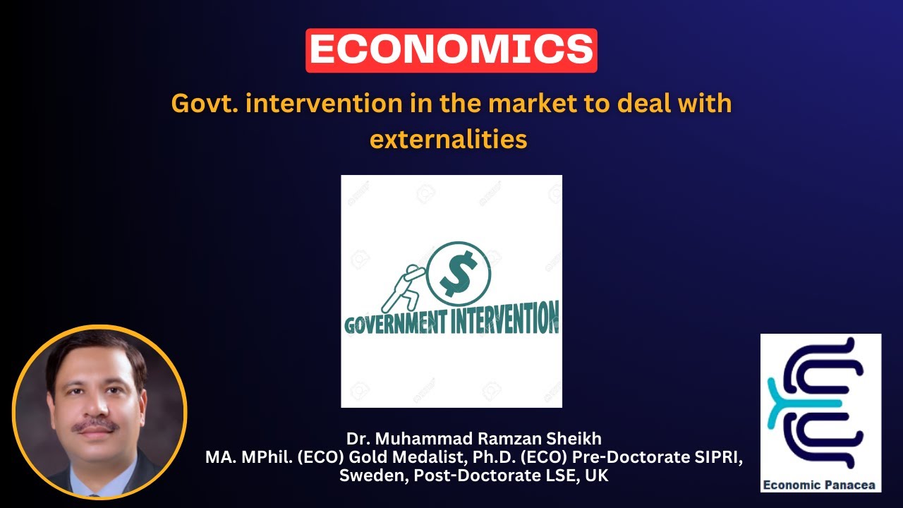 Govt. intervention in the market to deal with externalities part 1 / by DR.MUHAMMAD RAMZAN SHEIKH