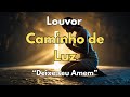 Hino Caminho de Luz - Louvor pra acalmar a Alma