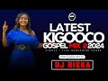 LATEST KIKUYU GOSPEL MIX 2024-DJ RISKA254