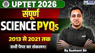 UPTET 2026 Science Paper 2 | UPTET Science 2013 - 2021 PYQs | Class 24 |by Sushant Sir |KGS Teaching