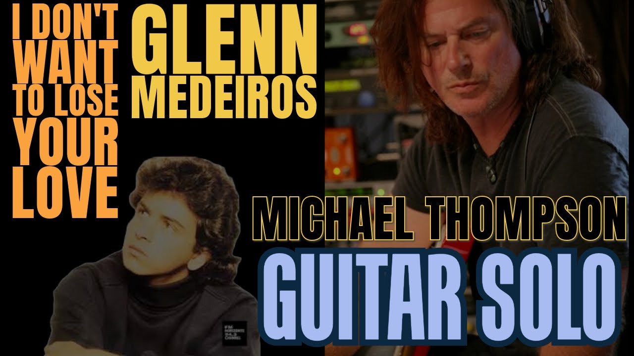 Michael Thompson Guitar Solo / Video Demo I Don't Want To Lose Your
