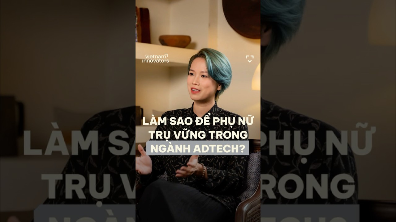 Làm sao để phụ nữ trụ vững trong ngành AdTech? Làm sao để phụ nữ trụ vững trong ngành AdTech?