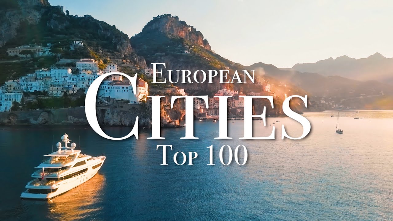 Top 100 Cities To Visit In Europe