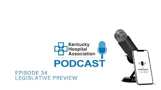 KHA Podcast Episode 34: 2025 Legislative Preview