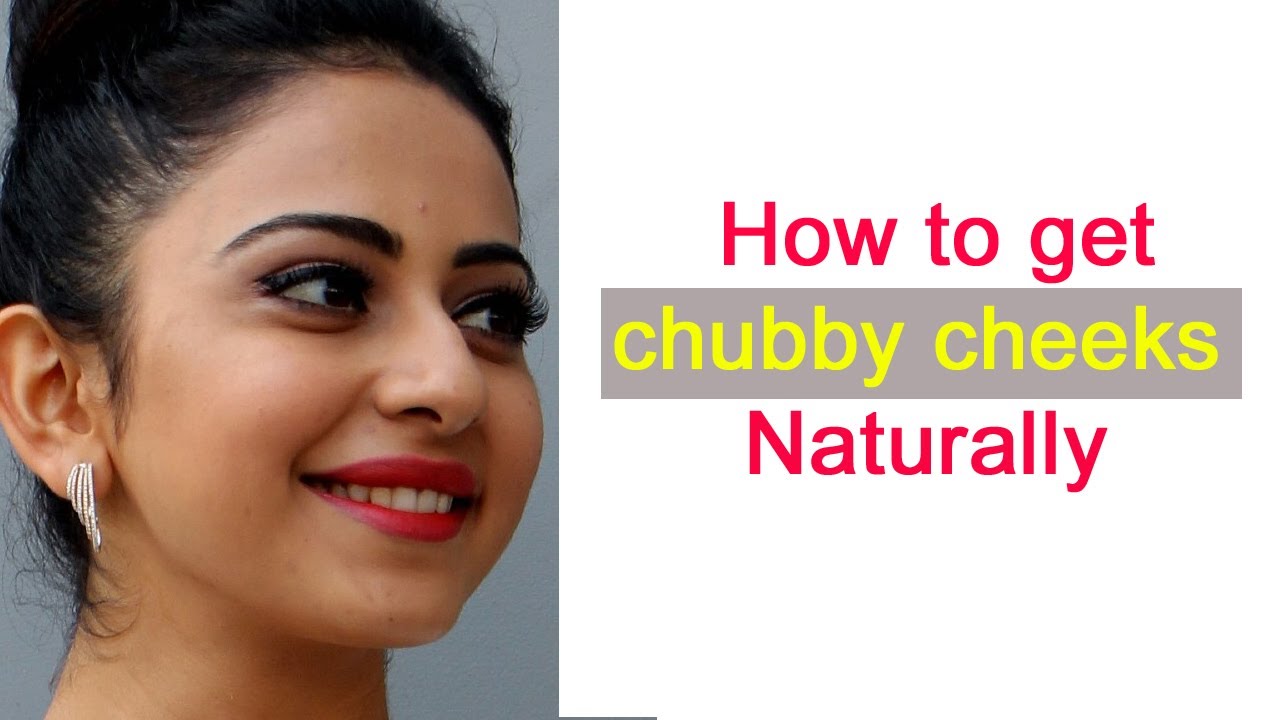 Chubby Cheeks / Get Chubby Cheeks Naturally / How to Develop Cheeks