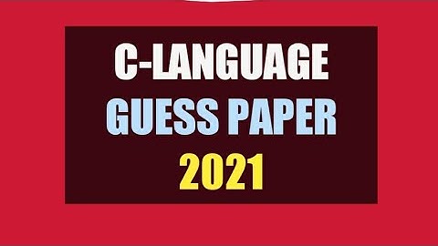 GUESS PAPER OF C-LANGUAGE 2021