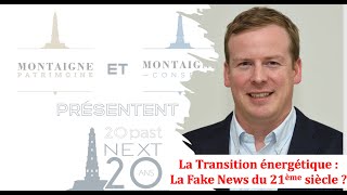 Transition énergétique : La Fake News du 21ème siècle ? (Les idées reçues remises en question)