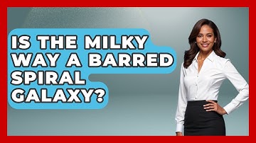 Is The Milky Way A Barred Spiral Galaxy? - Physics Frontier