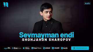 Shohjahon Sharopov - Sevmayman endi (audio 2024)