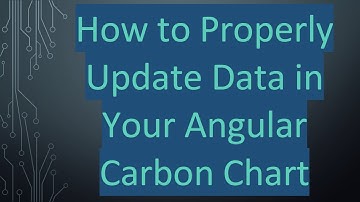 How to Properly Update Data in Your Angular Carbon Chart