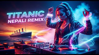 (Titanic Nepali Cover) | Nepali EDM Cover| DJ Beatmandu Version