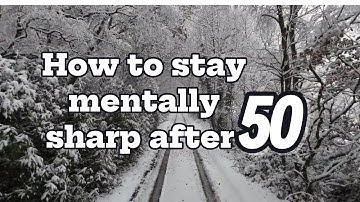 “How to Stay Mentally Sharp After 50”#mprovei memory after 50