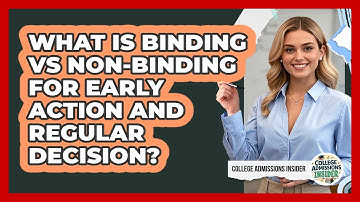 What Is Binding Vs Non-binding For Early Action And Regular Decision? - College Admissions Insider