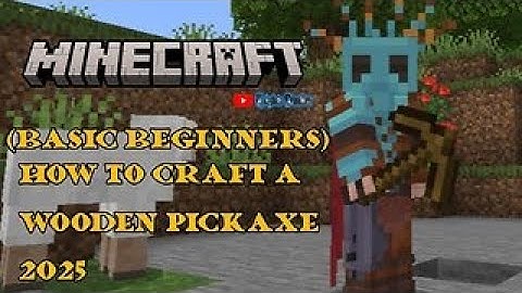 Minecraft: How to Craft a Wooden Pickaxe (Basic Beginners) 2025