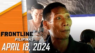 FRONTLINE PILIPINAS LIVESTREAM | April 18, 2024