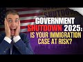 Government Shutdown &amp; Immigration: What Happens to Immigration Cases?