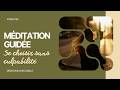 Se choisir sans culpabilité – Méditation guidée 10 minutes | Méditation avec Naëlle
