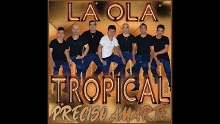 Video thumbnail of "PRECISO AMARTE - LA OLA TROPICAL (VIDEO OFICIAL)"