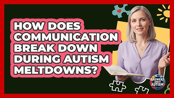 How Does Communication Break Down During Autism Meltdowns? - Answers About Autism