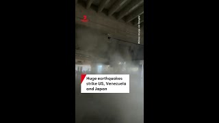 Huge earthquake strike US, Venezuela and Japan