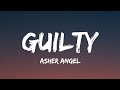 Asher angel  guilty lyrics