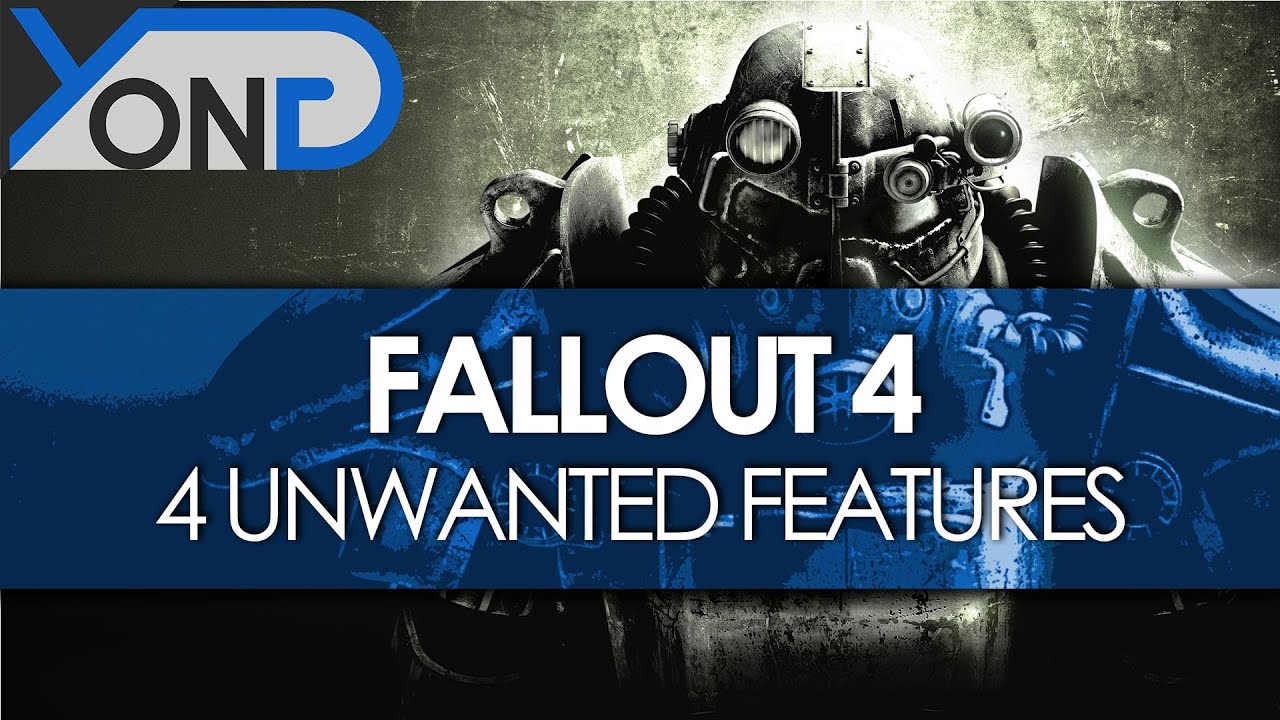 Fallout 4 - 4 Unwanted Features