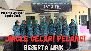 JINGLE GELARI PELANGI BESERTA LIRIK PKK DESA MEKARSARI CIPAKU CIAMIS SEMANGAT BU KADER